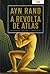 A Revolta de Atlas - Volume 1 by Ayn Rand A Revolta de Atlas - Volume 1 by Ayn Rand