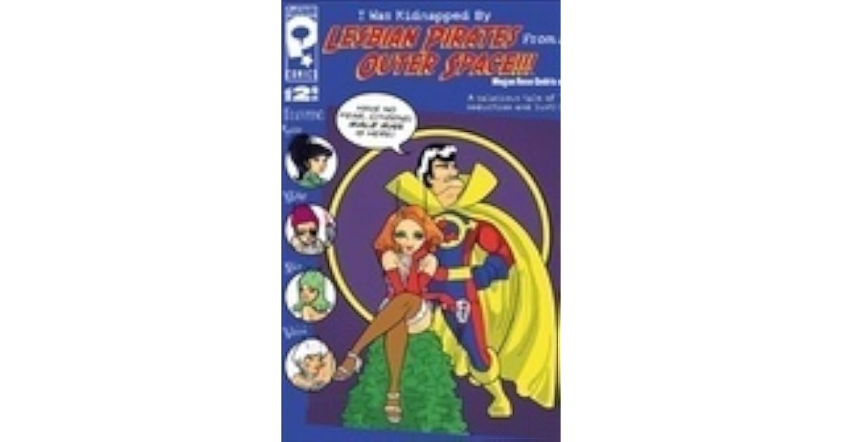 I Was Kidnapped by Lesbian Pirates from Outer Space v.1