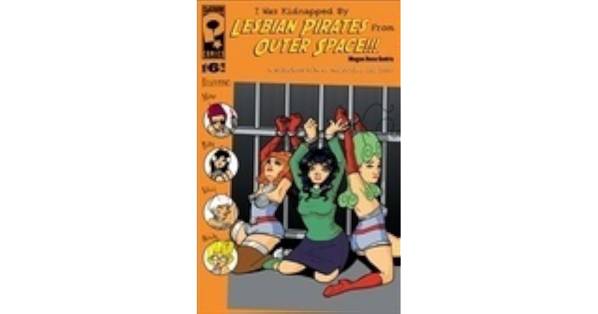I Was Kidnapped by Lesbian Pirates from Outer Space v.1