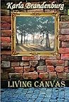 Living Canvas by Karla Brandenburg
