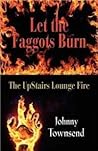 Let the Faggots Burn: The UpStairs Lounge Fire