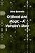 Of Blood And Magic - A Vampire's Story