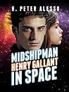 Midshipman Henry Gallant in Space (The Henry Gallant Saga, #1)