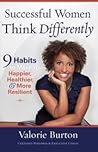Book cover for Successful Women Think Differently: 9 Habits to Make You Happier, Healthier, and More Resilient