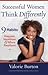 Successful Women Think Differently: 9 Habits to Make You Happier, Healthier, and More Resilient