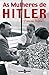 As Mulheres de Hitler by François Delpla