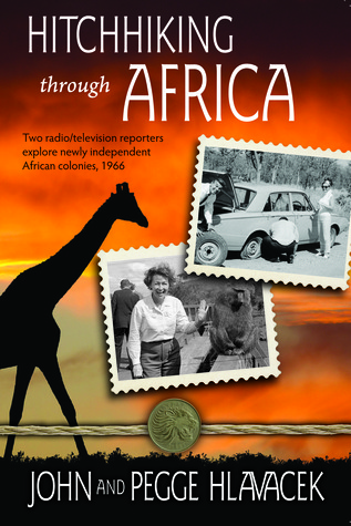 Hitchhiking Through Africa: Two radio/television reporters explore newly independent African colonies, 1966