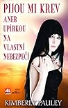 Pijou mi krev aneb upírkou na vlastní nebezpečí by Kimberly Pauley
