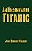 An Unsinkable Titanic by John Bernard Walker