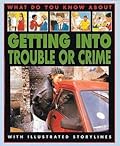 Getting into Trouble or Crime
