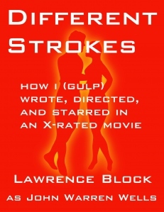 Different Strokes: How I (Gulp!) Wrote, Directed, and Starred in an X-rated Movie