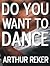 Do You Want to Dance