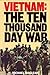 Vietnam: The Ten Thousand D...
