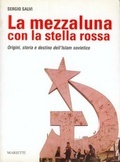 La mezzaluna con la stella rossa. Origini, storia e destino dell'Islam sovietico