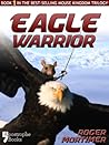 Eagle Warrior by Roger Mortimer
