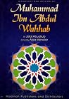 Biography and Mission of Muhammad Ibn Abdul Wahhab Biography and Mission of Muhammad Ibn Abdul Wahhab
