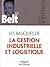Les basiques de la gestion industrielle et logistique