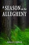 A Season on the Allegheny by Robert  Hilliard
