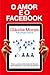 O Amor e o Facebook