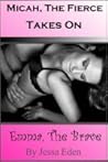 Micah, The Fierce Takes On Emma, The Brave (Micah & Emma, #1)