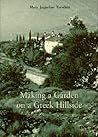 Making a Garden on a Greek Hillside Making a Garden on a Greek Hillside