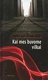 Kai mes buvome vilkai