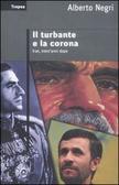 Il turbante e la corona. Iran, trent'anni dopo