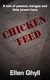 Chicken Feed by Ellen Ghyll