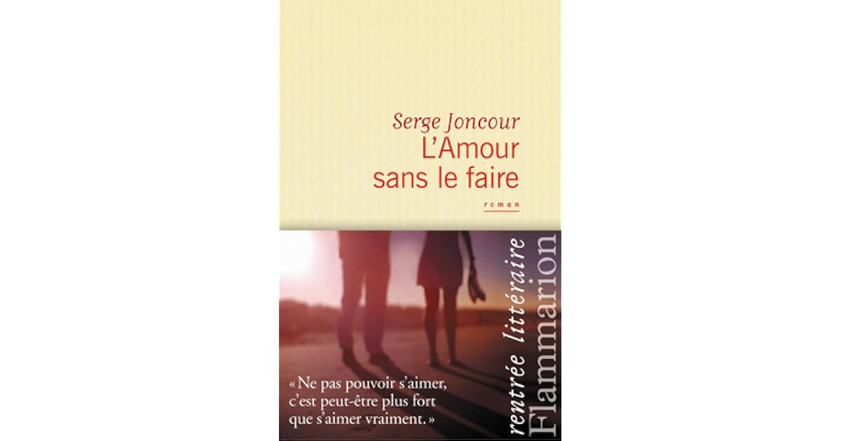 Lamour Sans Le Faire By Serge Joncour