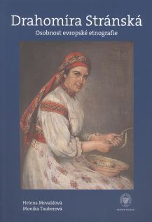 Drahomíra Stránská. Osobnost evropské etnografie.