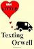 Texting Orwell