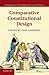Comparative Constitutional Design (Comparative Constitutional Law and Policy)