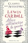 Alice attraverso lo specchio by Lewis Carroll