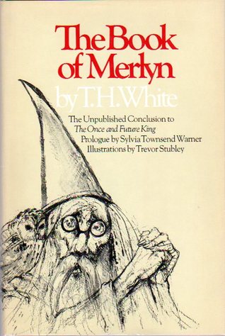 The Book of Merlyn: The Unpublished Conclusion to The Once and Future King