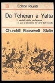 Da Teheran a Yalta. Verbali delle conferenze dei capi di governo della Gran Bretagna, degli Stati Uniti e dell'Unione Sovietica
