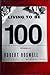 Living To Be A Hundred by Robert Boswell