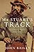 Mr. Stuart's Track: The Forgotten Life of Australia's Greatest Explorer