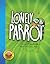 The Lonely Parrot by Lisa Kelley