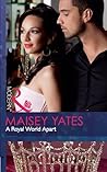 A Royal World Apart by Maisey Yates A Royal World Apart by Maisey Yates