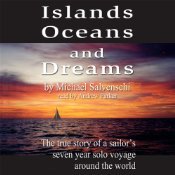 Islands, Oceans, and Dreams: The True Story of a Sailor's Seven Year Solo Voyage Around the World
