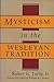 Mysticism in the Wesleyan T...