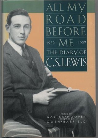 All My Road Before Me: Diary Of  C. S. Lewis, 1922-27