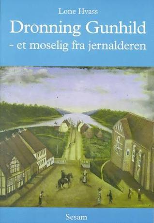 Dronning Gunhild - et moselig fra jernalderen