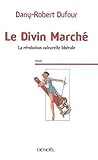 Le Divin Marché: La révolution culturelle libérale