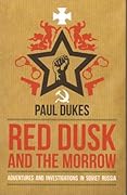 Red Dusk and the Morrow: Adventures and Investigations in Soviet Russia