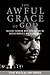The Awful Grace of God: Religious Terrorism, White Supremacy, and the Unsolved Murder of Martin Luther King, Jr.