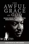 The Awful Grace of God: Religious Terrorism, White Supremacy, and the Unsolved Murder of Martin Luther King, Jr.