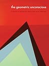 The Geometric Unconscious: A Century of Abstraction
