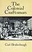 The Colonial Craftsman (Anson G. Phelps Lectureship on Early American History.)