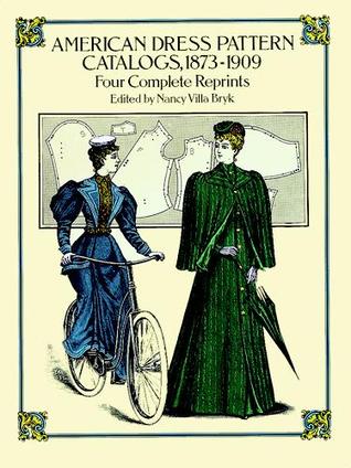 American Dress Pattern Catalogs, 1873-1909: Four Complete Reprints (Dover Fashion and Costumes)